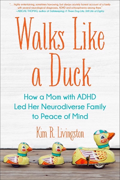 Walks Like A Duck: How a Mom with ADHD Led Her Neurodiverse Family to Peace of Mind