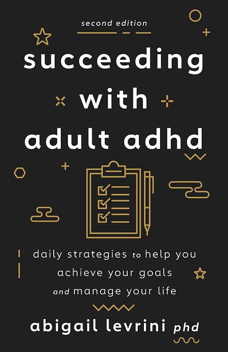Succeeding With Adult ADHD: Daily Strategies to Help You Achieve Your Goals and Manage Your Life