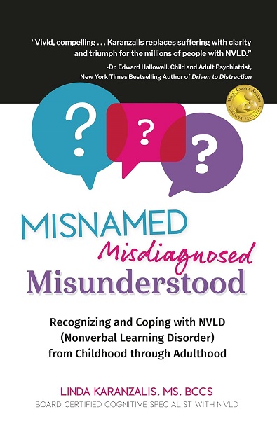 Misnamed, Misdiagnosed, Misunderstood: Recognizing and Coping with NVLD (Nonverbal Learning Disorder) from Childhood Through Adulthood