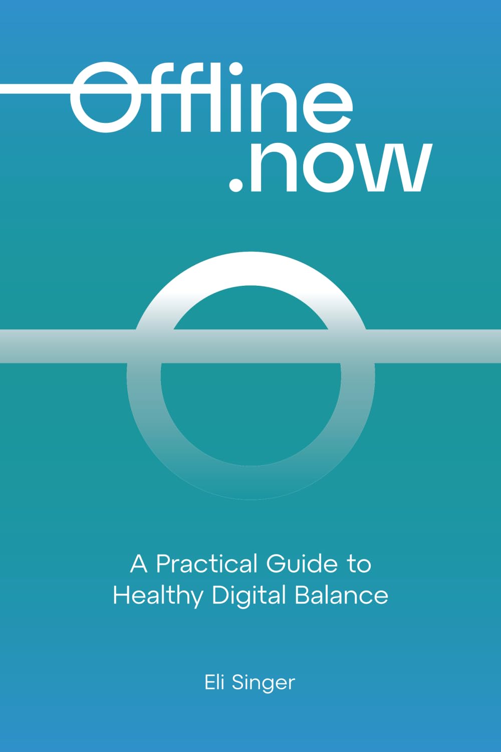 Offline.now: A Practical Guide to Healthy Digital Balance