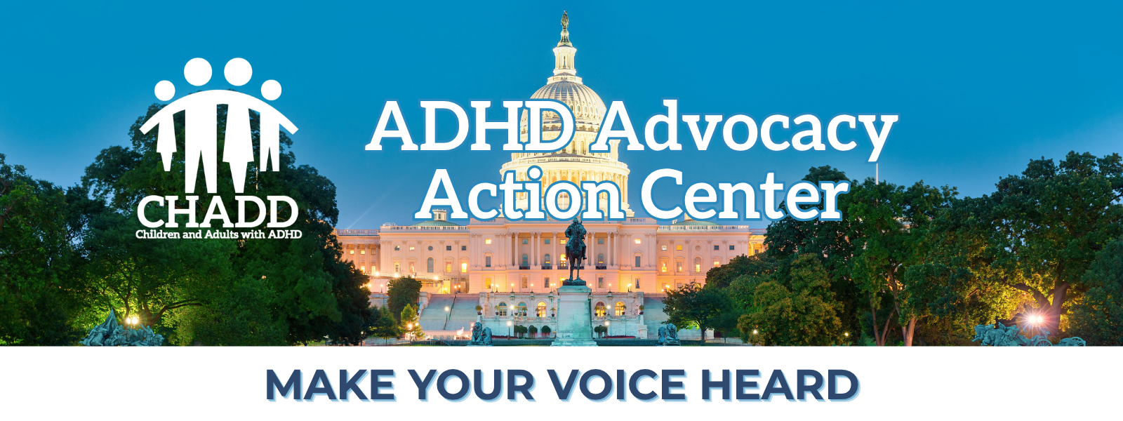 CHADD's Advocacy Action Center. Make your voice heard. Advocate for ADHD rights.